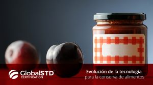 Evolución de la tecnología para la conserva de alimentos