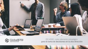 ISO 45001 para la toma de decisiones en la alta dirección